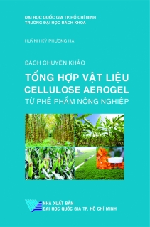 Tổng hợp vật liệu cellulose aerogel từ phế phẩm nông nghiệp (Sách chuyên khảo)